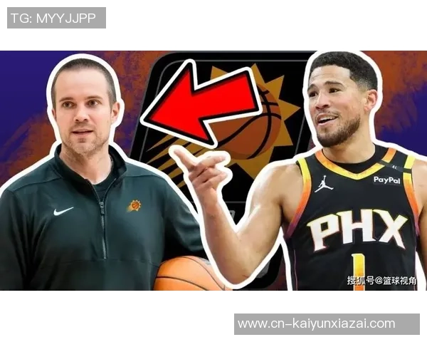 太阳主帅称布克身体状态良好这是球队重要收获与关键进步